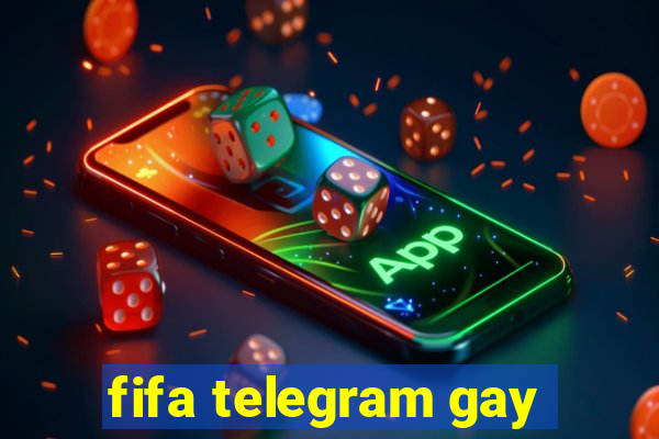 fifa telegram gay